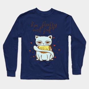 I'm fluffy not fat Long Sleeve T-Shirt